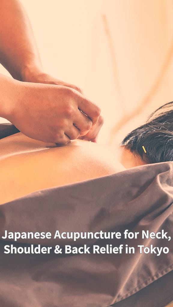 Japanese Acupuncture for Neck, Shoulder & Back Relief in Tokyo